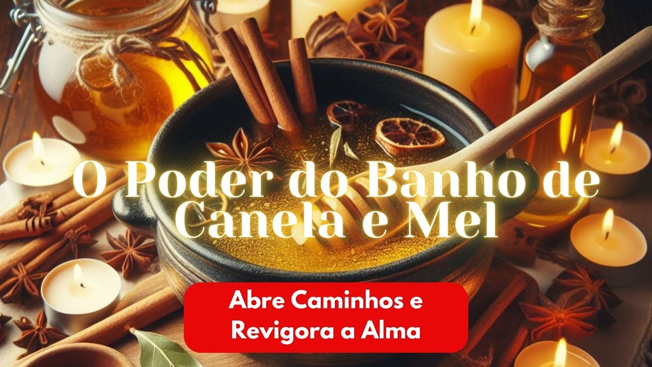 🛑O PODEROSO Banho DESTRAVA CAMIHHOS ️ de CANELA e MEL (ELEMENTO FOGO ...