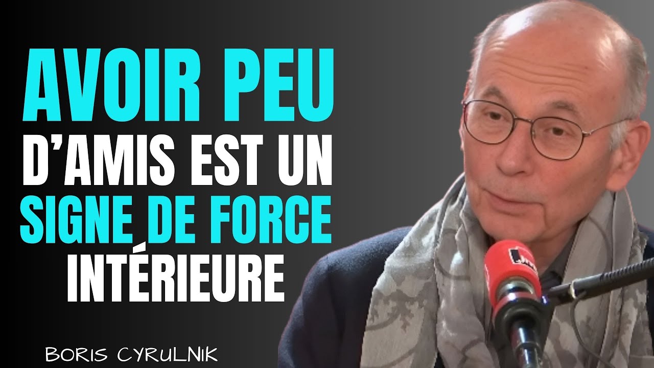 Avoir peu d’amis est un signe de force intérieure || Boris Cyrulink