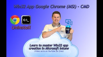 8. Win32 app creation Microsoft Intune: Google Chrome uninstaller in CMD Script (8/33)