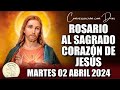 ROSARIO AL SAGRADO CORAZÓN DE HOY MARTES 02 ABRIL 2024 ((Sagrado Corazón de Jesús))