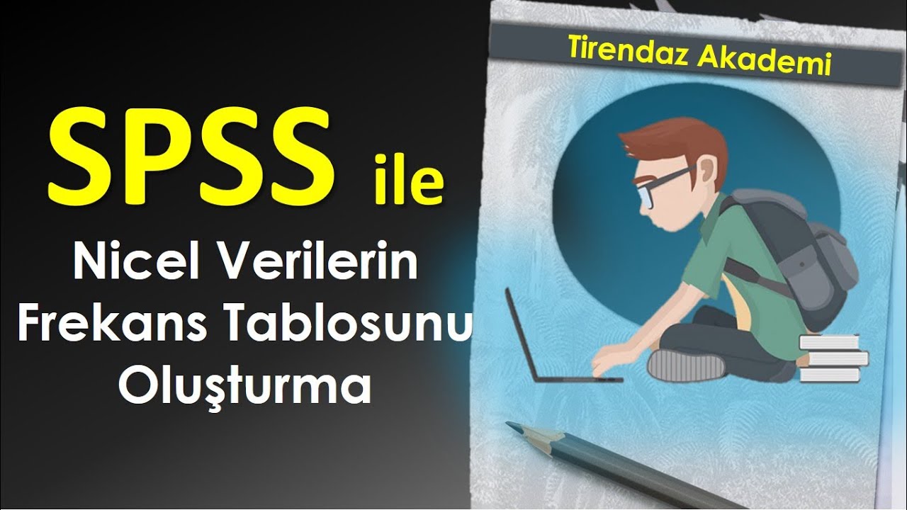 Spss Ile Nicel Verilerin Frekans Tablosunu Olusturma Spss Dersleri Youtube