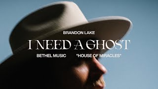 Video thumbnail of "I Need A Ghost - Brandon Lake | House of Miracles [Official Music Video]"