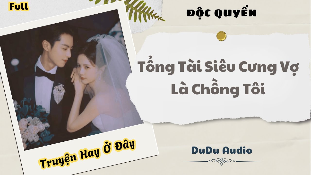 [Truyện Audio] | Tổng Tài Siêu Cưng Vợ Là Chồng Tôi | DuDu Audio