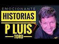 Historias en mi vida - P LUIS TORO