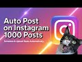 Auto Post Instagram 1000 Post | Instagram Bulk Uploader Tool