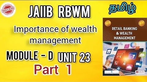 JAIIB RBWM  - Module D Unit 23 part 1 - Importance of Wealth Management