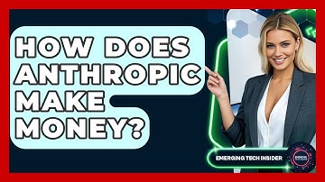 How Does Anthropic Make Money? - Emerging Tech Insider