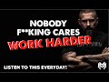 Nobody cares work harder  morning motivation  andy frisella