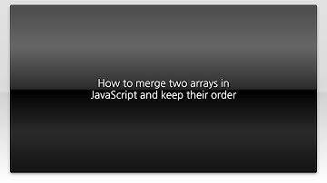 How to merge two arrays in JavaScript and keep their order