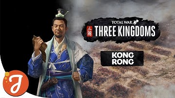 Who Is Kong Rong? | Total War: THREE KINGDOMS