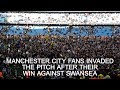 Manchester City Fans Invade Pitch After Win