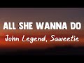 All She Wanna Do - John Legend, Saweetie{Letra}🍦