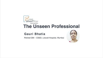 The Unseen Professional - Gauri Bhatia