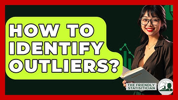 How To Identify Outliers? - The Friendly Statistician