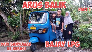 MUDIK PAKAI BAJAY LPG EPISODE ARUS BALIK BANYUMAS BEKASI part 1