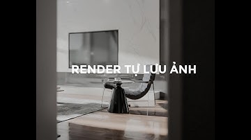 Vray 5 for SKETCHUP : batch Render - TỰ RENDER VÀ LƯU ẢNH