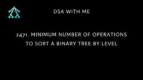 2471. Minimum Number of Operations to Sort a Binary Tree by Level || DSA WITH ME || HARSITH