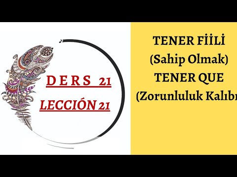 Ders 21 TENER FİİLİNİN KULLANIM ALANLARI+TENER QUE