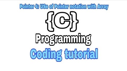 Pointers in C - 5: Use of Pointer notation with array | Pointer for Beginners