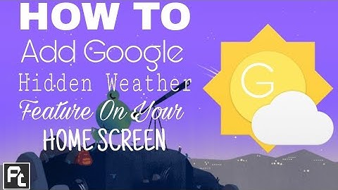 How to add Google hidden weather app on Android Homescreen