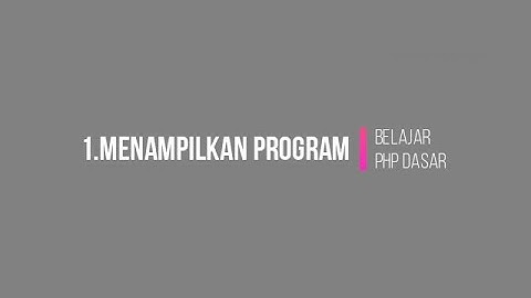 1.Tutorial  cara belajar dasar pemrograman php - menampilkan program by sahabat sang surya