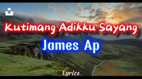James AP ft. De Java Project - Kutimang Adikku Sayang (Video Lirik)