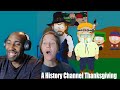 We watched south park  ahistorychannelthanksgiving