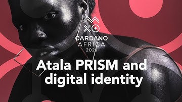 #CardanoAfrica: Atala PRISM and digital identity