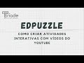 Tutorial Edpuzzle: como criar atividades interativas com vídeos do Youtube