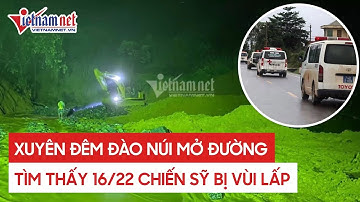 Tìm thấy 16 cán bộ, chiến sĩ bị núi lở vùi lấp ở Quảng Trị | Cập nhật vụ sạt lở đất ở Quảng Trị