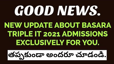 MOST IMPORTANT UPDATE ABOUT BASARA TRIPLE IT 2021 ADMISSIONS. EXCLUSIVELY FOR YOU.