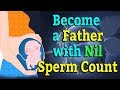 Become a Father with Nil Sperm Count || Dr. Richika Sahay Shukla