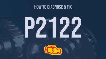 How to Diagnose and Fix P2122 Engine Code - OBD II Trouble Code Explain