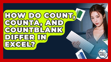 How Do COUNT, COUNTA, And COUNTBLANK Differ In Excel? - Docs and Sheets Pro