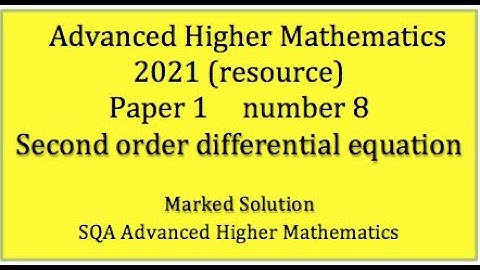 2021 SQA Adv. Higher Maths Paper 1 No.8 Second order differential equation