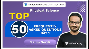 Top 50 Frequently Asked Questions- Day 1 | Physical Science | Sahin | CSIR 2020 | Unacademy Live