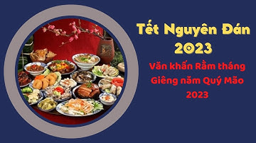 Văn khấn Rằm tháng Giêng năm Quý Mão 2023 - Lễ cúng Tết Nguyên tiêu 2023