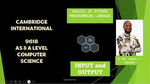 PART 3: CAIE 9618 AS & A Level COMPUTER SCIENCE BASICS OF PYTHON PROGRAMMING LANUAGE: INPUT & OUTPUT