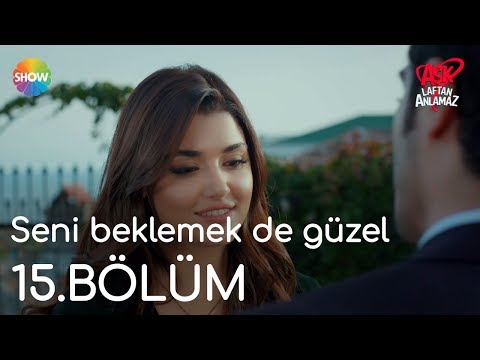 Aşk Laftan Anlamaz 15.Bölüm | "Seni beklemek de güzel"