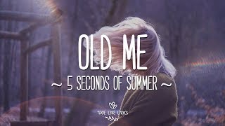 5 Seconds of Summer - Old Me (Lyric Video)
