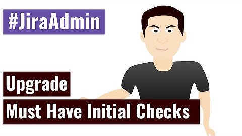 Jira Admin - Initial checks before upgrading