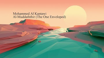 Mohammed Al Kantawi   Surah Al Muddaththir The One Envelopedمحمد الكنتاوي   سورة  المدثر