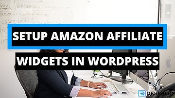 How to Setup Amazon Affiliate Widgets in Wordpress [Step by Step]