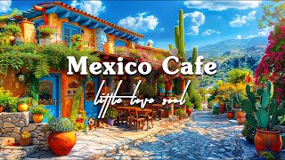 Mexico Morning Cafe Shop Ambience - Summer Bossa Nova Instrumental Music for work, study, relaxation