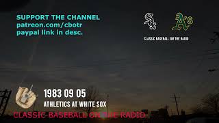 1983 09 05 Athletics at White Sox Vintage Baseball Radio