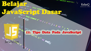Belajar JavaScript Dasar - 11. Tipe Data Pada JavaScript