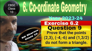 RD Sharma Class 10 EX 6.2 Q 9: Prove that the points (2,3), (-4,-6) & (1,3/2) do not form a triangle