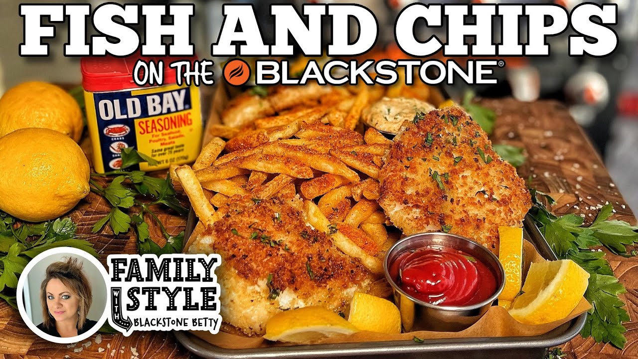 Fish and Chips with Blackstone Betty Blackstone Griddle YouTube