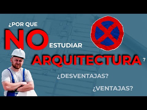 NO ESTUDIES ARQUITECTURA | ¿Ventajas y Desventajas de estudiar arquitectura? |