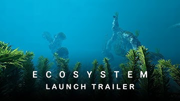 Ecosystem - Launch Trailer